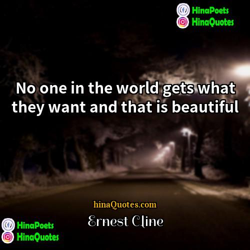 Ernest Cline Quotes | No one in the world gets what